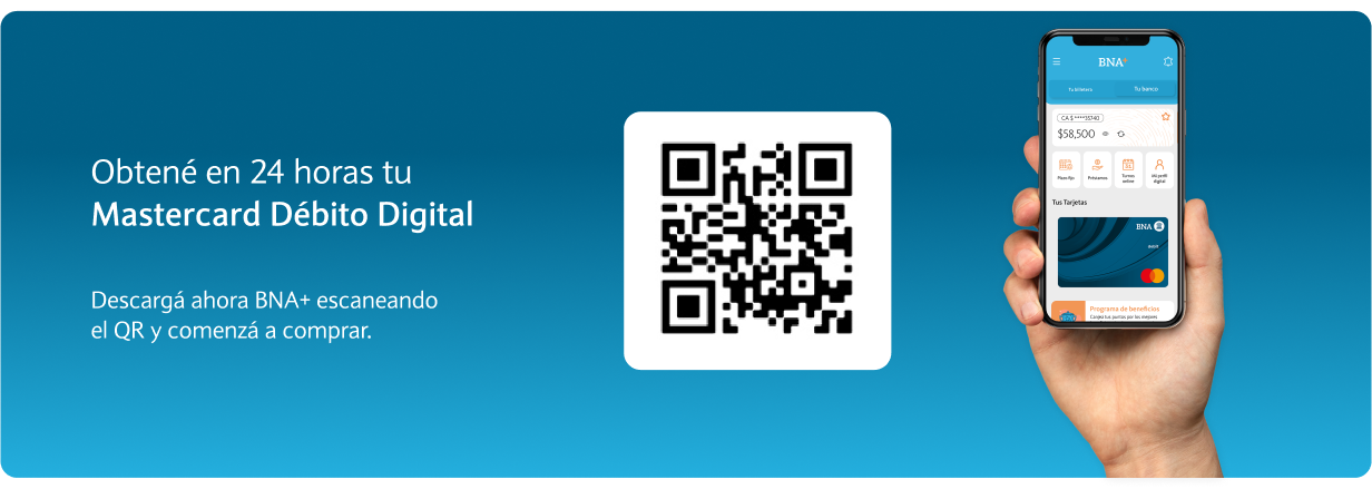 Obtené en 24 horas tu Mastercard Débito Digital descargando la app de BNA+